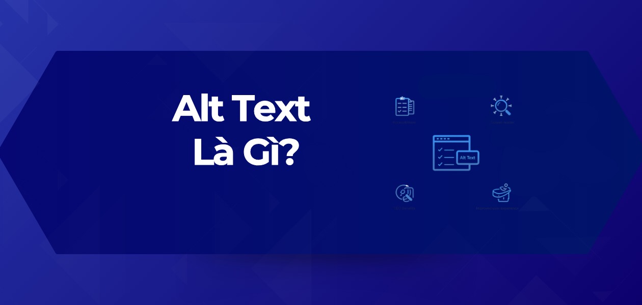 Alt Text Là Gì? Hướng Dẫn Viết Thẻ Alt Chuẩn SEO 2025