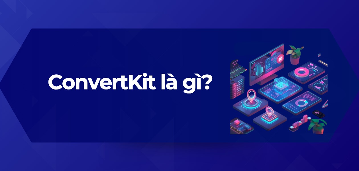 ConvertKit là gì? Nền tảng Email Marketing cho Creators 2025