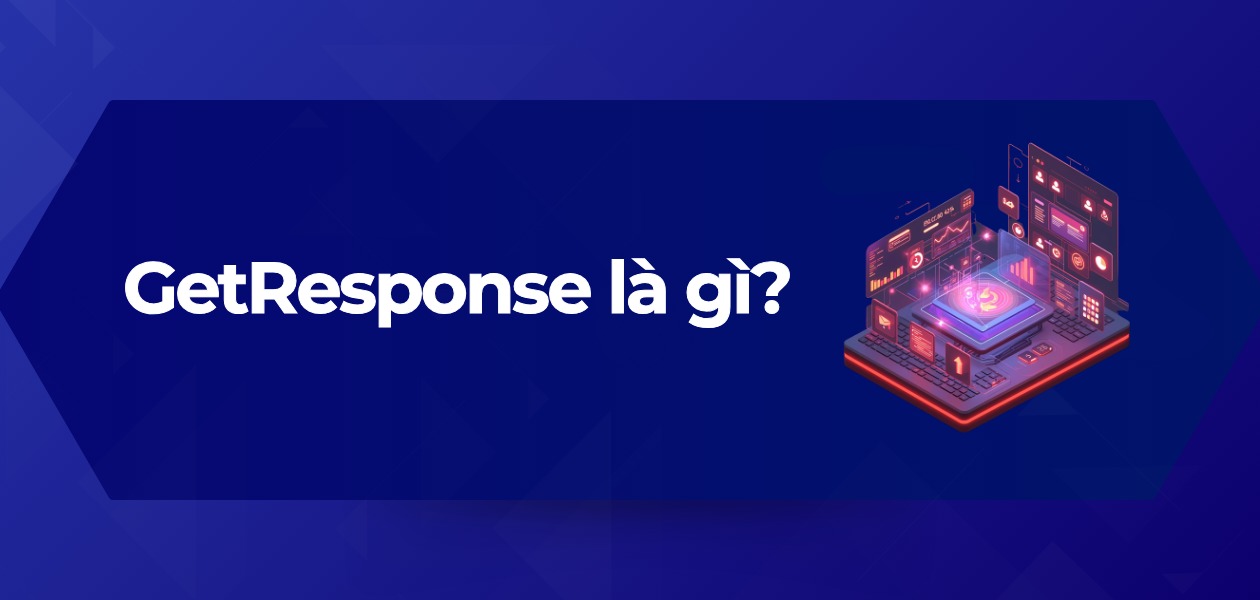 GetResponse là gì? 7 tính năng cho người mới 2025
